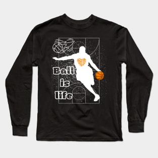 Ball is life Long Sleeve T-Shirt